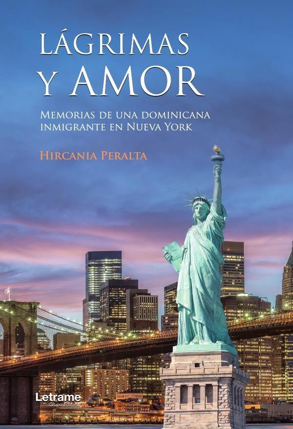 Lágrimas y amor. Memorias de una dominicana inmigrante en Nueva York | Hircania  Peralta