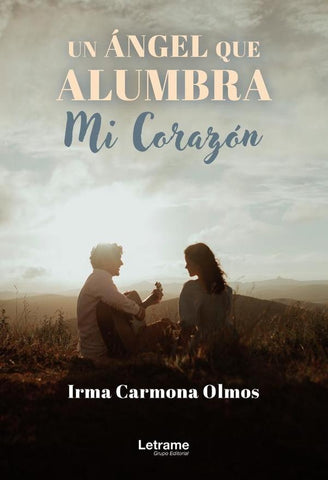 Un ángel que alumbra mi corazón | Irma Carmona Olmos