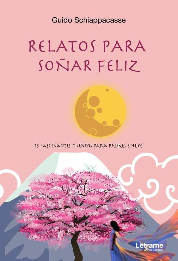Relatos para soñar feliz | Guido Schiappacasse