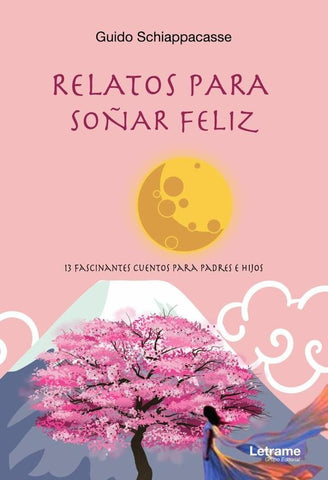 Relatos para soñar feliz | Guido Schiappacasse