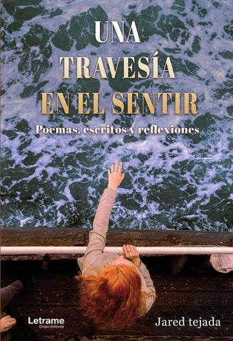Una travesía en el sentir. Poemas, escritos y reflexiones. | Mahori Jared Tejada Mendoza