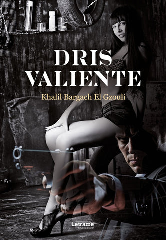 Dris valiente | Khalil Bargach El Gzouli