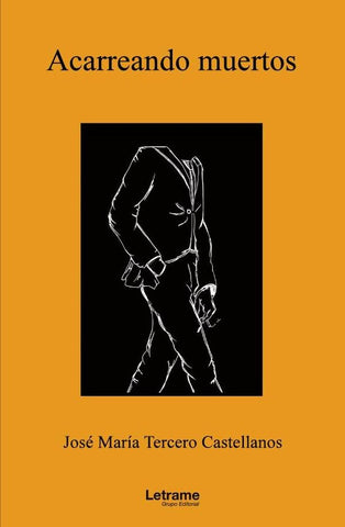 Acarreando muertos | José María Tercero Castellanos