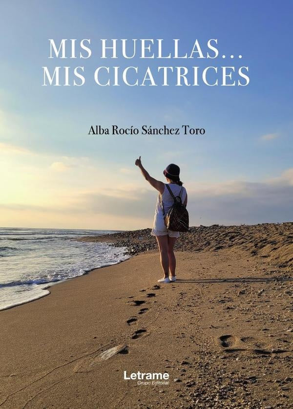 Mis huellas... Mis cicatrices | Alba Rocío Sánchez Toro