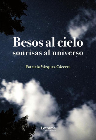 Besos al cielo, sonrisas al universo | Patricia Vázquez Cáceres