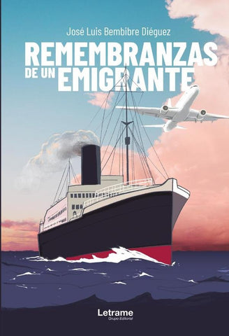 Remembranzas de un emigrante | José Luis Bembibre Diéguez