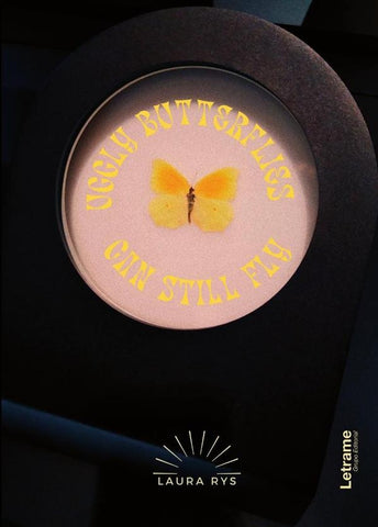 Uggly butterflies can still fly | Laura Rys