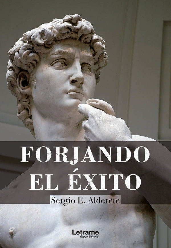 Forjando el éxito | Sergio E. Alderete