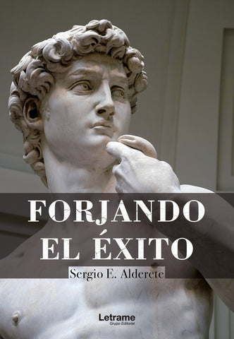 Forjando el éxito | Sergio E. Alderete