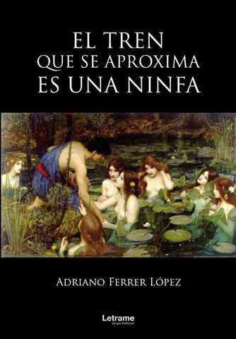 El tren que se aproxima es una ninfa | Adriano Ferrer López