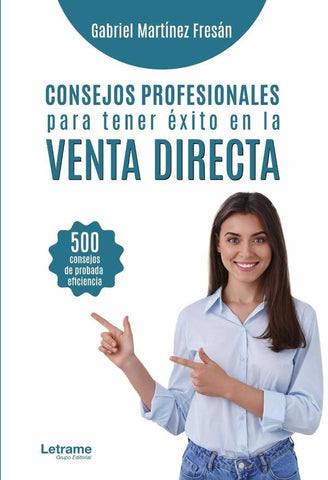Consejos profesionales para tener éxito en la venta directa | Gabriel Martínez Fresán