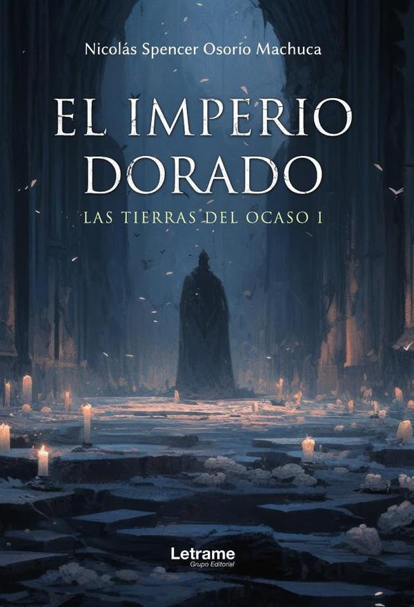 El imperio dorado. Las tierras del Ocaso I | Nicolás Spencer Osorio Machuca