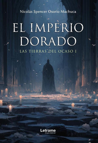 El imperio dorado. Las tierras del Ocaso I | Nicolás Spencer Osorio Machuca