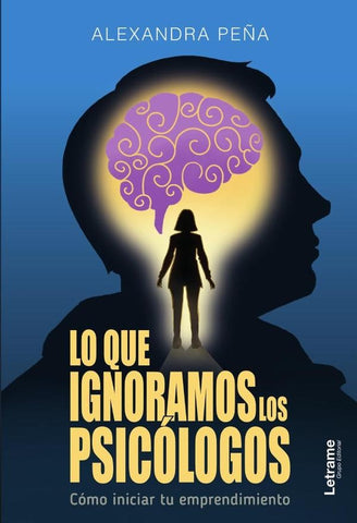 Lo que ignoramos los psicólogos | Alexandra Peña