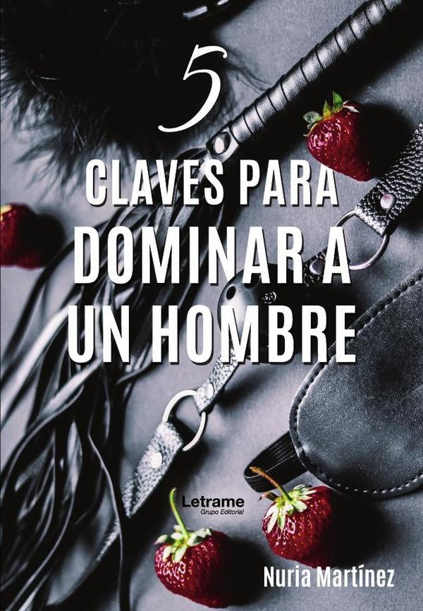 5 claves para dominar a un hombre | Nuria Martínez