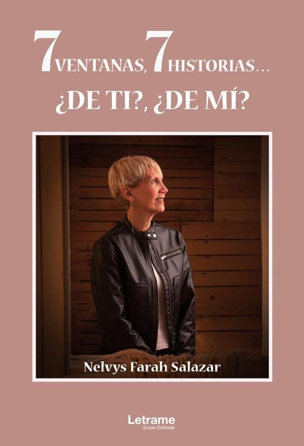 7 ventanas, 7 historias... ¿De ti?, ¿de mí? | Nelvys Farah Salazar