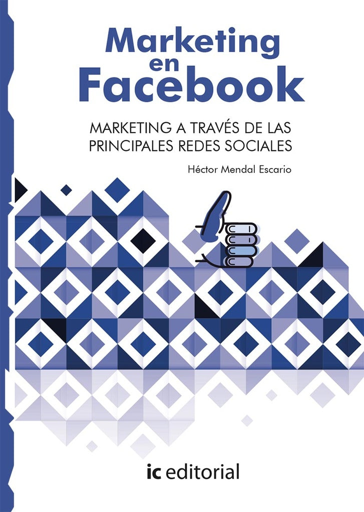 Marketing en Facebook. Marketing a través de las principales Redes Sociales | Héctor Mendal Escario
