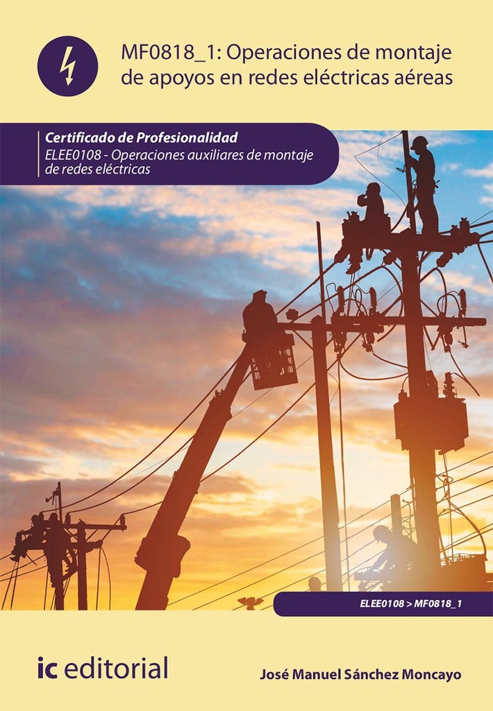 Operaciones de montaje de apoyos en redes eléctricas aéreas. ELEE0108 - Operaciones Auxiliares de mo | José Manuel Sánchez Moncayo
