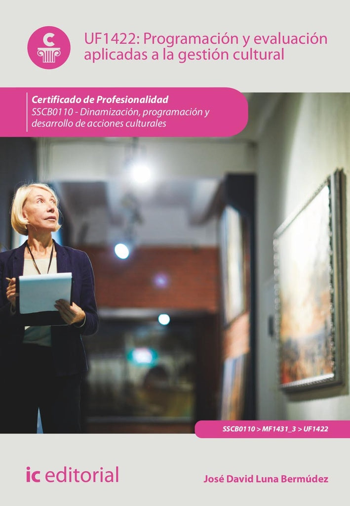 Programación y evaluación aplicadas a la gestión cultural. SSCB0110 - Dinamización, programación y d | Luna, Luna Bermúdez