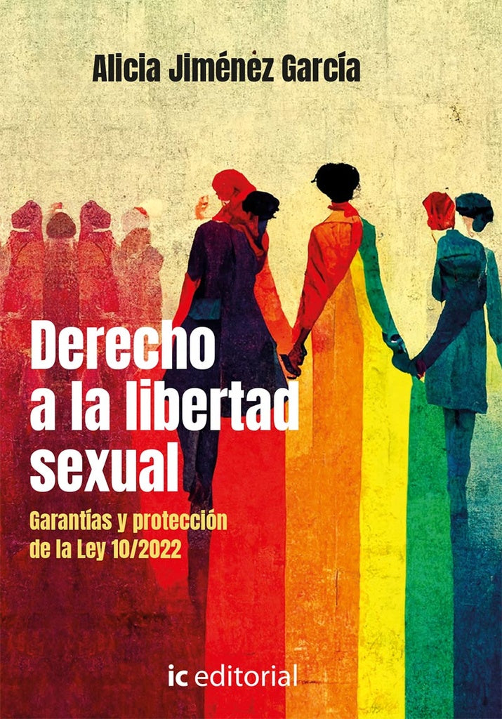 Derecho a la libertad sexual. Garantías y protección de la Ley 10/2022 | Alicia Jiménez García