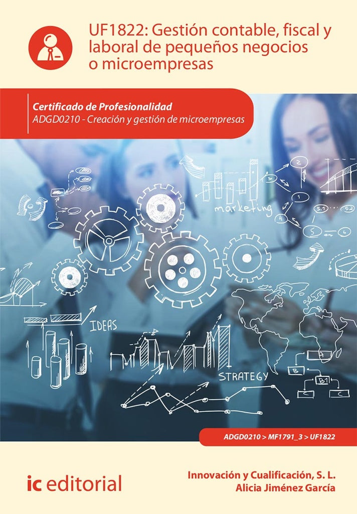 Gestión contable, fiscal y laboral de pequeños negocios o microempresas. ADGD0210 - Creación y gesti | Innovación y Cualificación S. L., Jiménez García