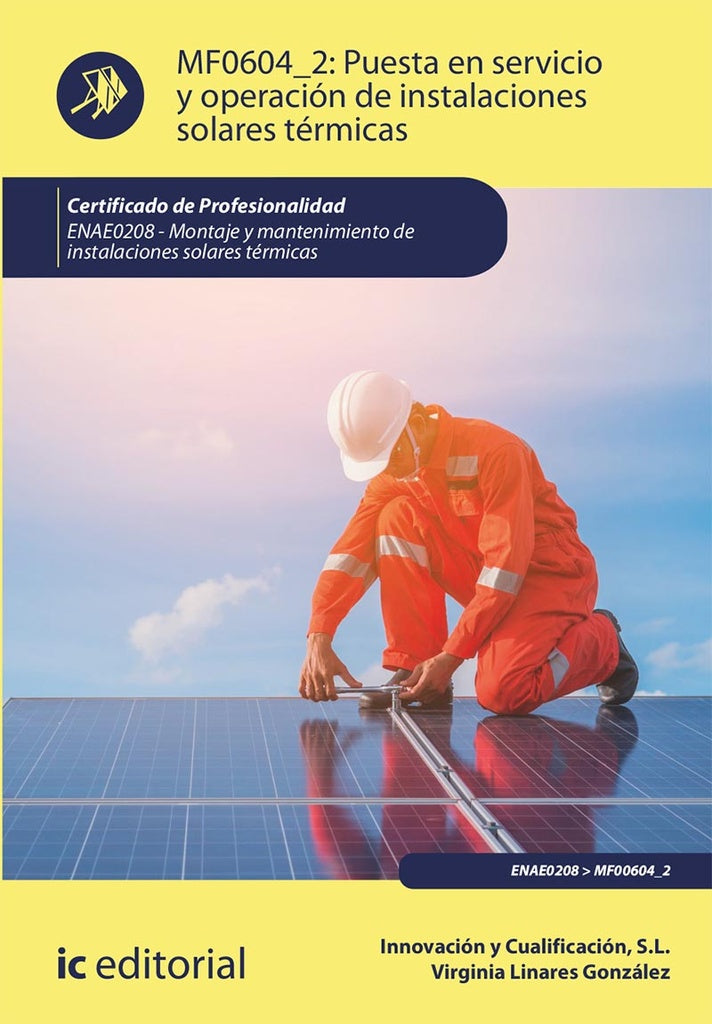 Puesta en servicio y operación de instalaciones solares térmicas. ENAE0208 - Montaje y Mantenimiento | Innovación y Cualificación S. L.,  Linares