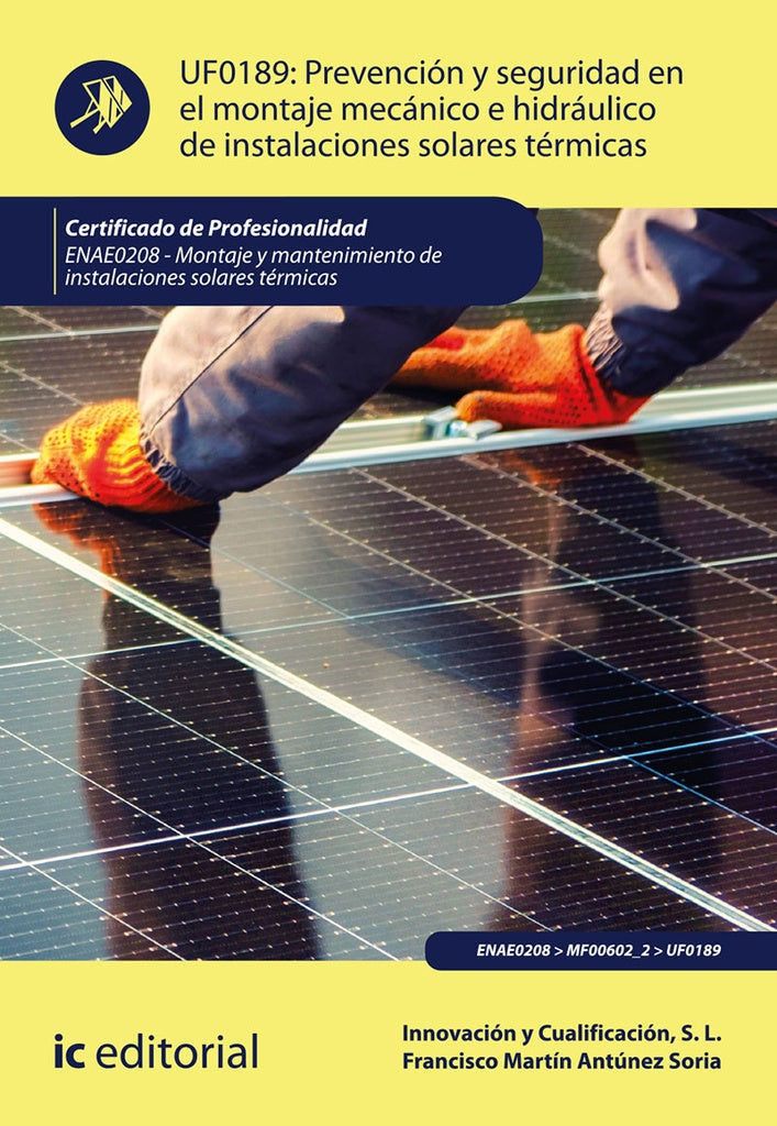 Prevención y seguridad en el montaje mecánico e hidráulico de instalaciones solares térmicas. ENAE02 | Innovación y Cualificación S. L., Soria y otros