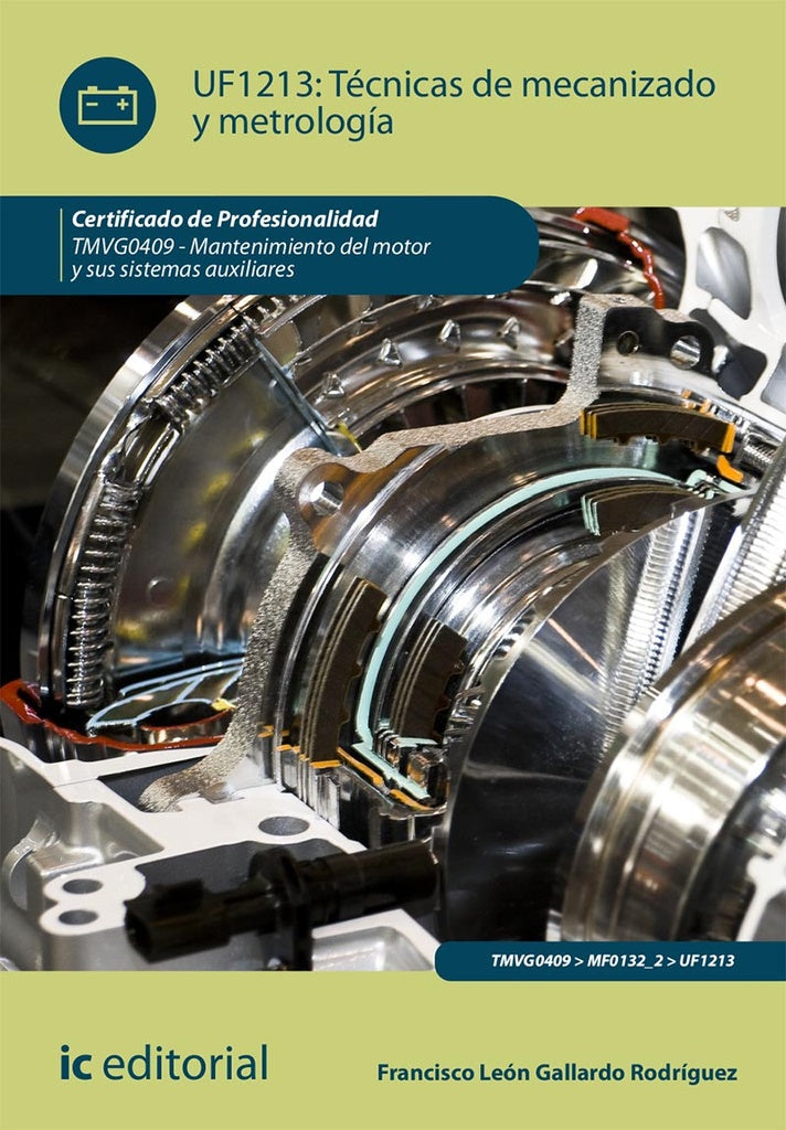 Técnicas de mecanizado y metrología. TMVG0409 - Mantenimiento del motor y sus sistemas auxiliares | Francisco León Gallardo Rodríguez