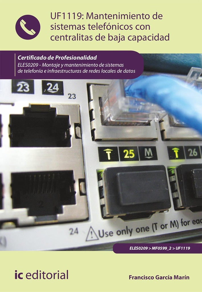 Mantenimiento de sistemas telefónicos con centralitas de baja capacidad. ELES0209 - Montaje y manten | Francisco García Marín