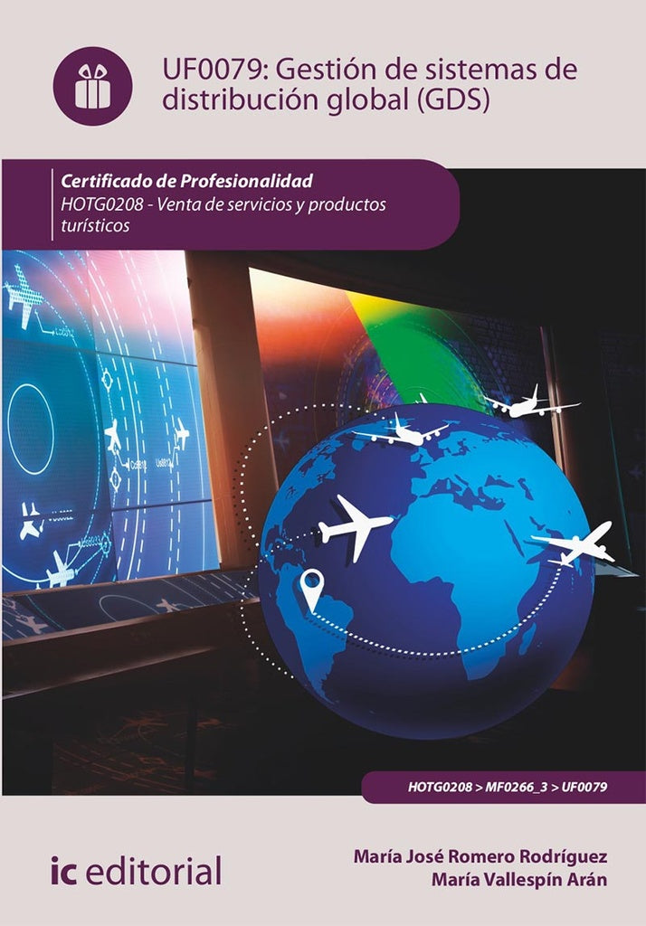 Gestión de sistemas de distribución global (GDS). HOTG0208 - Venta de productos y servicios turístic | Vallespín Arán, Romero Rodríguez