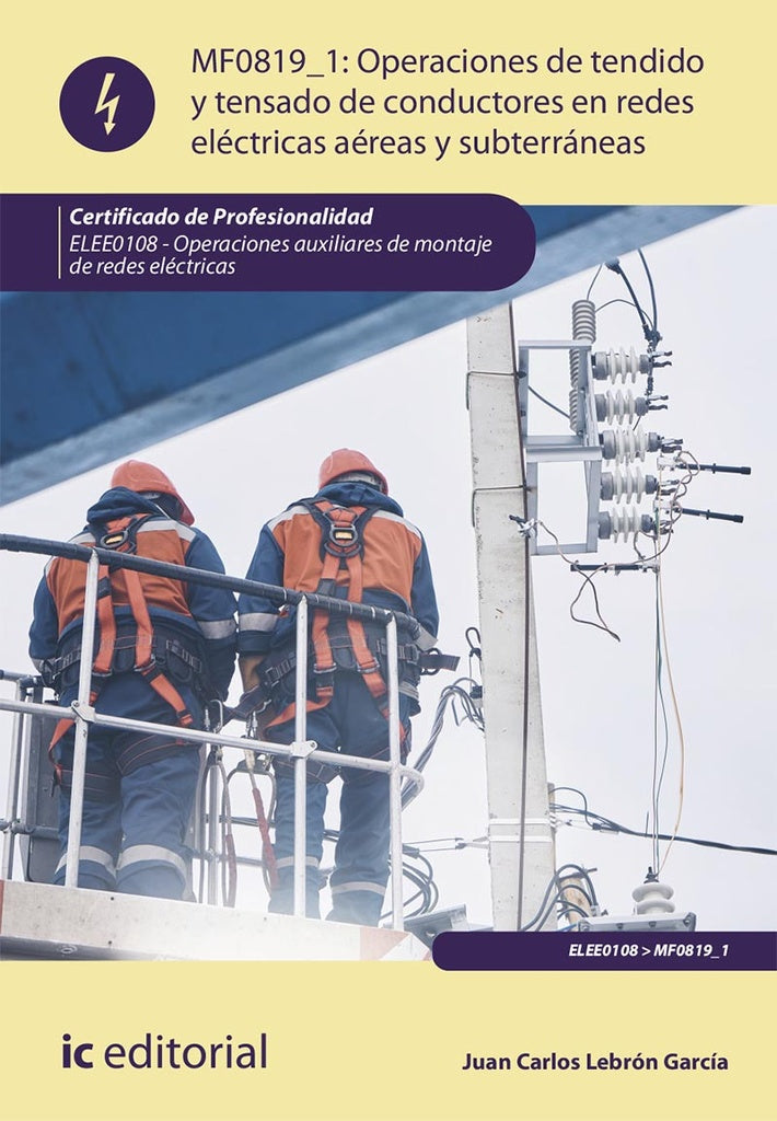 Operaciones de tendido y tensado de conductores en redes eléctricas aéreas y subterráneas. ELEE0108  | Juan Carlos Lebrón García