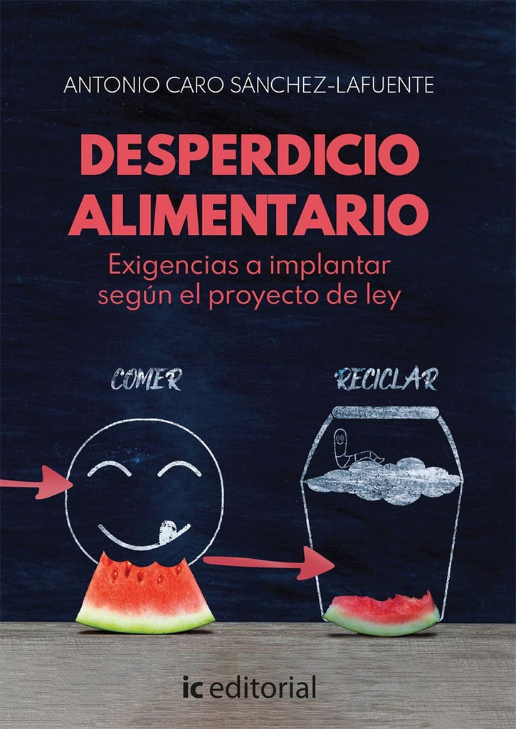Desperdicio alimentario. Exigencias a implantar según el proyecto de ley | Antonio Caro Sánchez-Lafuente