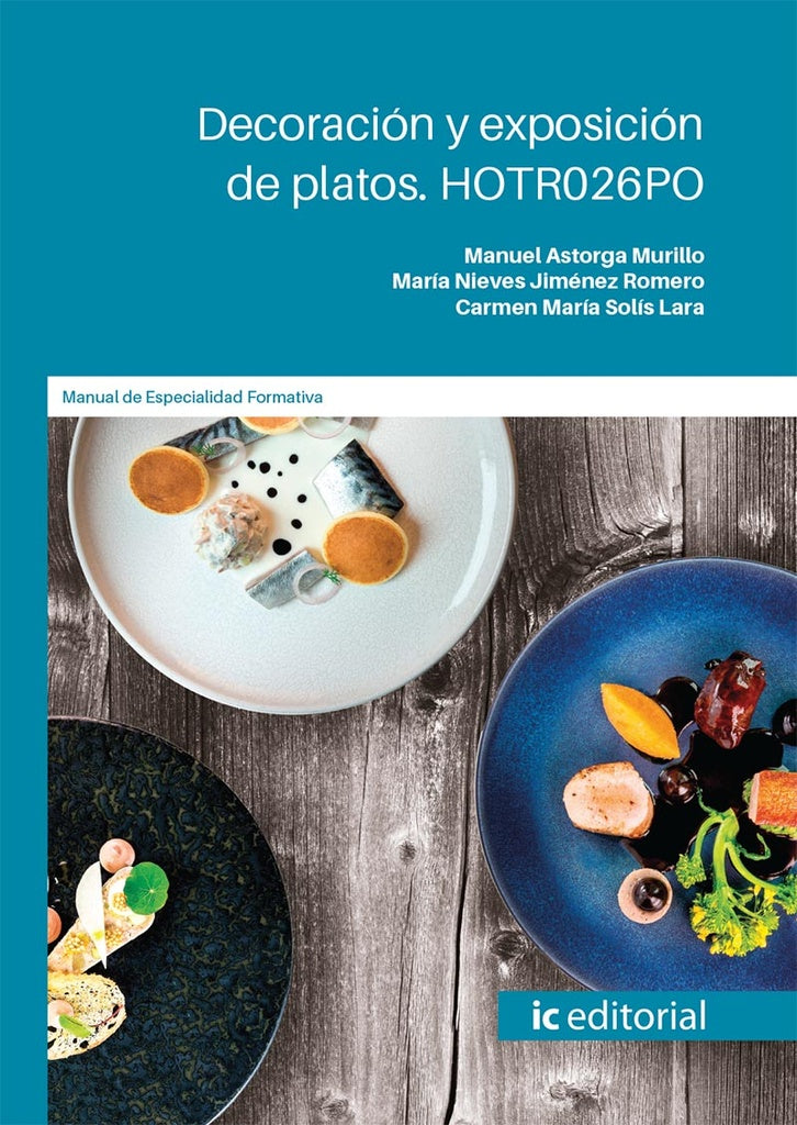Decoración y exposición de platos | Astorga Murillo, Jiménez Romero y otros