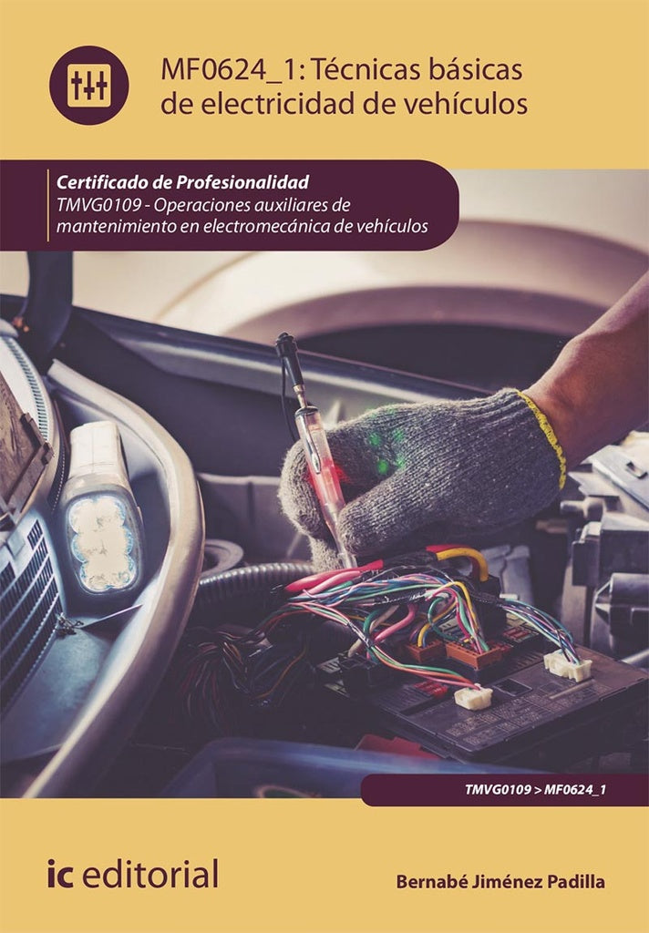 Técnicas básicas de electricidad de vehículos. TMVG0109 - Operaciones auxiliares de mantenimiento en | Bernabé Jiménez Padilla