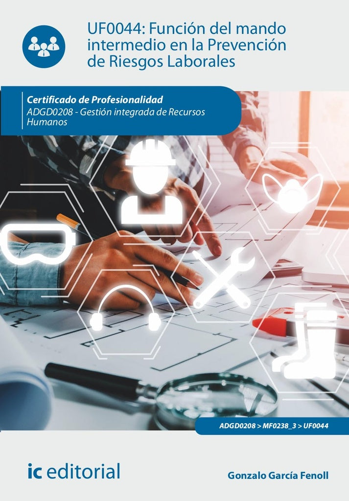 Función del mando intermedio en la Prevención de Riesgos Laborales. ADGD0208 - Gestión integrada de  | Gonzalo García Fenoll