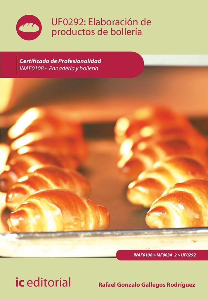 Elaboración de productos de bollería. INAF0108 - Panadería y Bollería | Rafael Gonzalo Gallegos Rodríguez