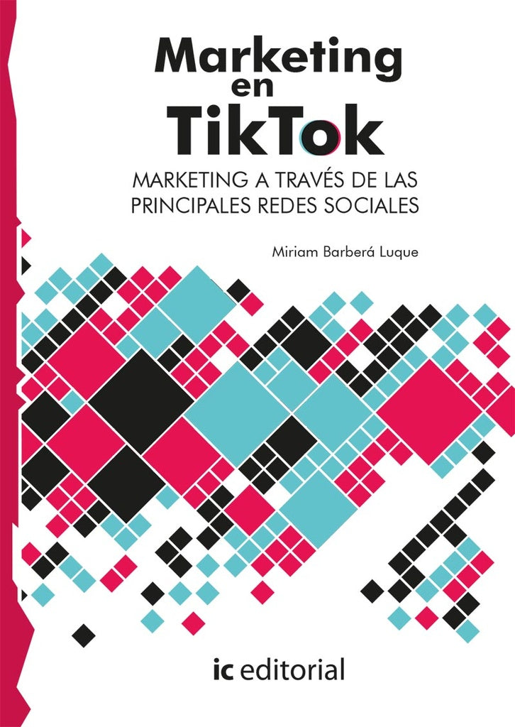 Marketing en TikTok. Marketing a través de las principales Redes Sociales | Miriam Barberá Luque