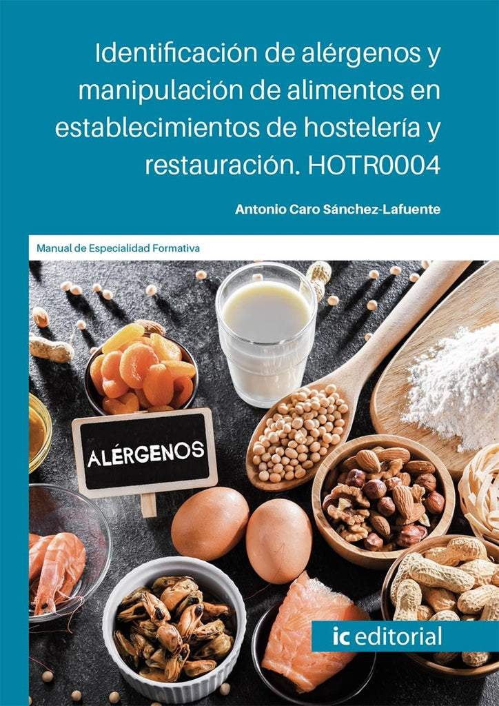 Identificación de alérgenos y manipulación de alimentos en establecimientos de hostelería y restaura | Antonio Caro Sánchez-Lafuente