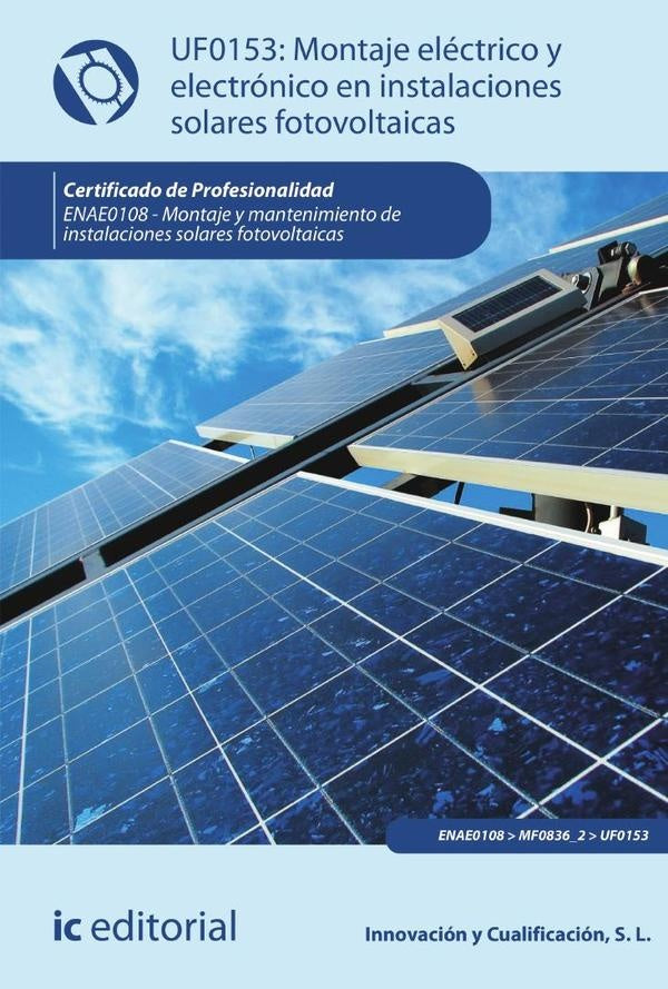 Montaje eléctrico y electrónico en instalaciones solares fotovoltaicas. ENAE0108 - Montaje y Manteni | Miguel Ángel Sánchez Maza