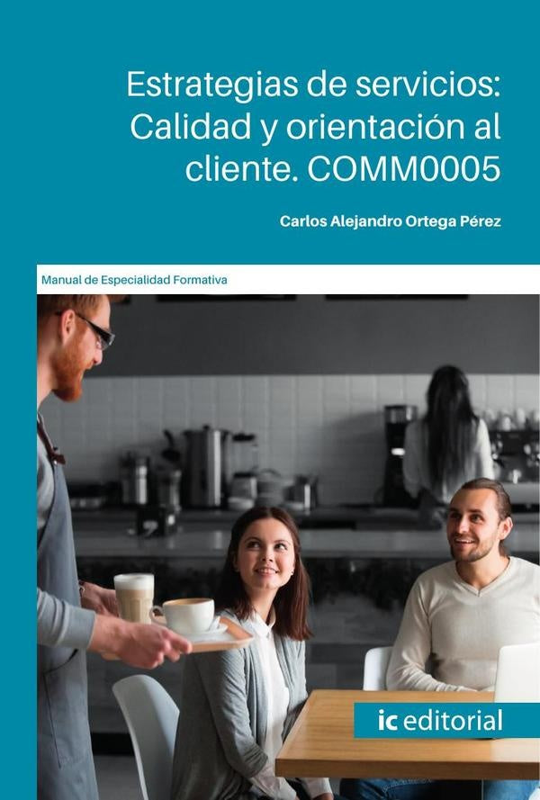 Estrategias de servicios: Calidad y orientación al cliente | Carlos Alejandro Ortega Pérez