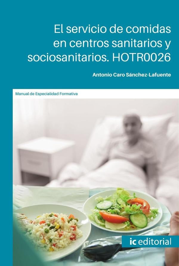 El servicio de comidas en centros sanitarios y sociosanitarios | Antonio Caro Sánchez-Lafuente