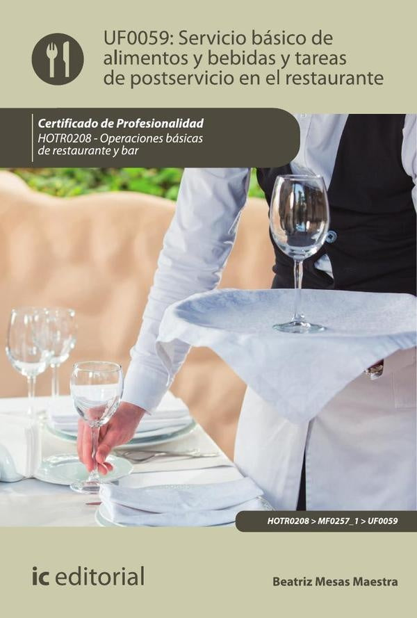 Servicio básico de alimentos y bebidas y tareas de postservicio en el restaurante. HOTR0208 - Operac | Beatriz Mesas Maestra