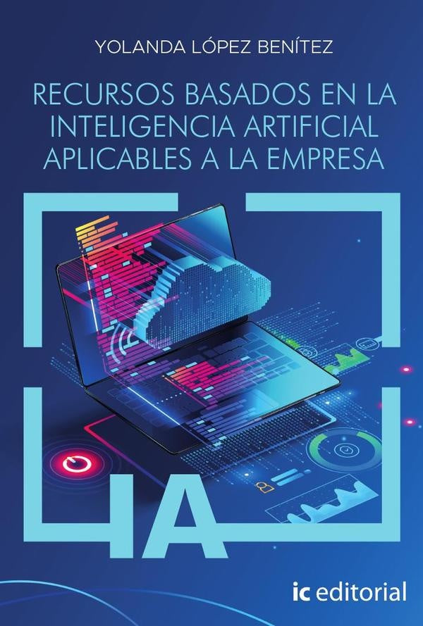 Recursos basados en la inteligencia artificial aplicables a la empresa | Yolanda López Benítez