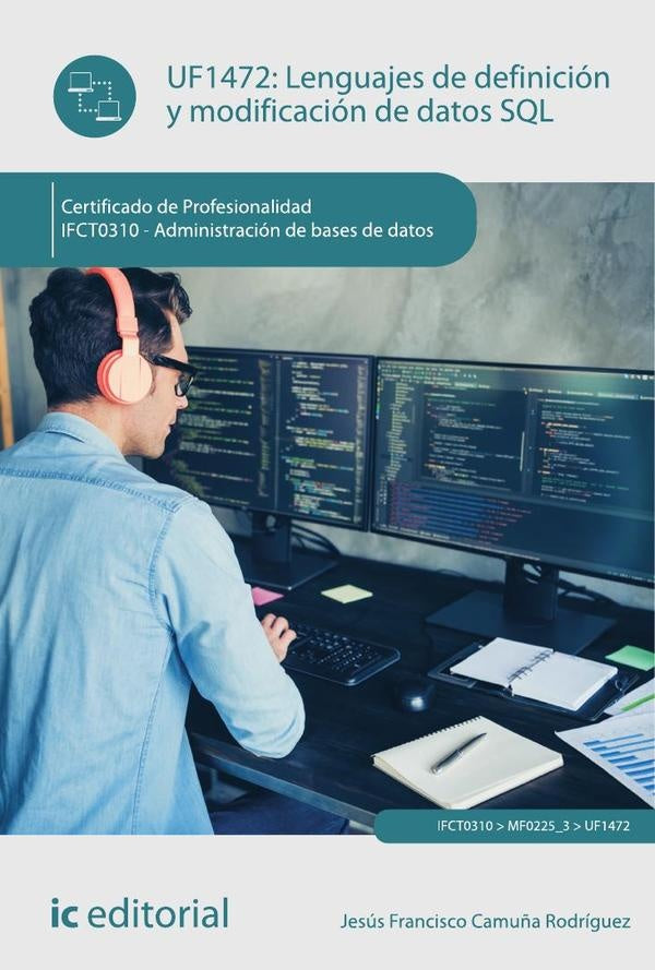Lenguajes de definición y modificación de datos SQL. IFCT0310 - Administración de bases de datos | Jesús Francisco Camuña Rodríguez