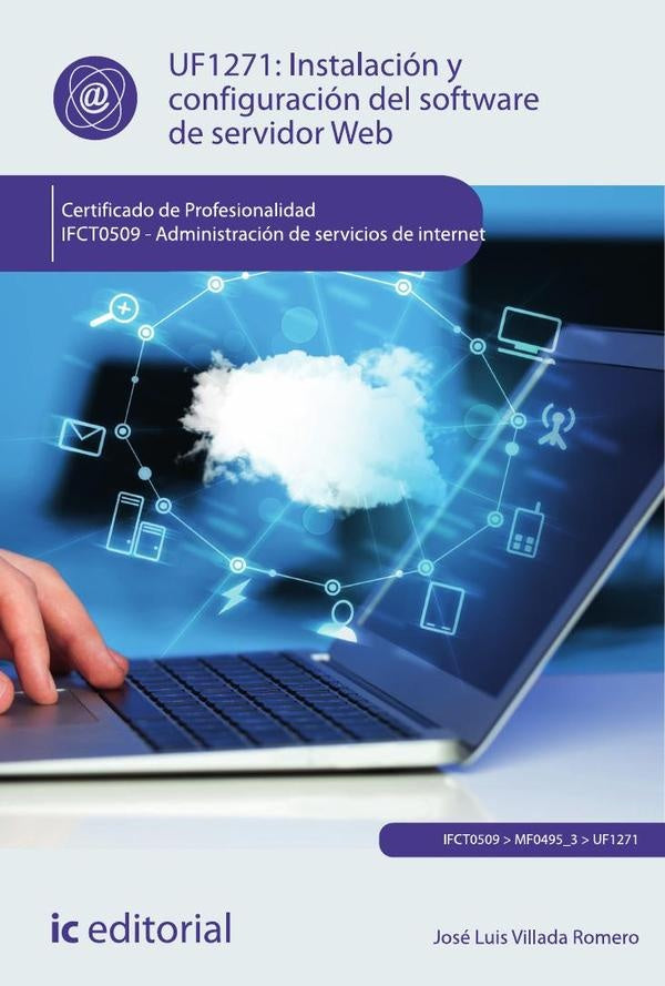 Instalación y configuración del software de servidor Web. IFCT0509 - Administración de servicios de  | José Luis Villada Romero