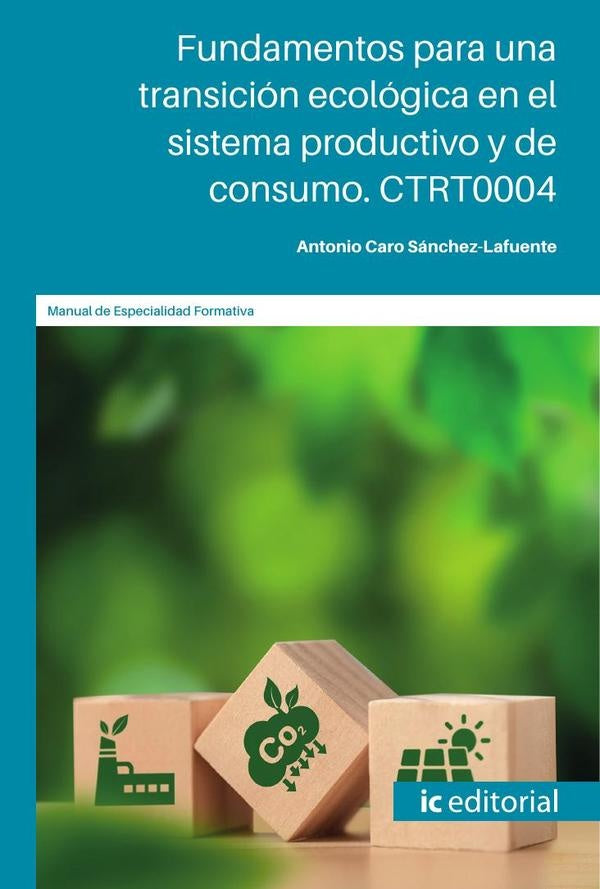 Fundamentos para una transición ecológica en el sistema productivo y de consumo | Antonio Caro Sánchez-Lafuente