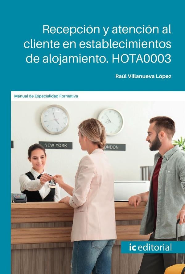 Recepción y atención al cliente en establecimientos de alojamiento. HOTA0003 | Raúl Villanueva López