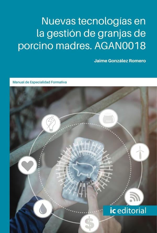 Nuevas tecnologías en la gestión de granjas de porcino madres. AGAN0018 | Jaime González Romero