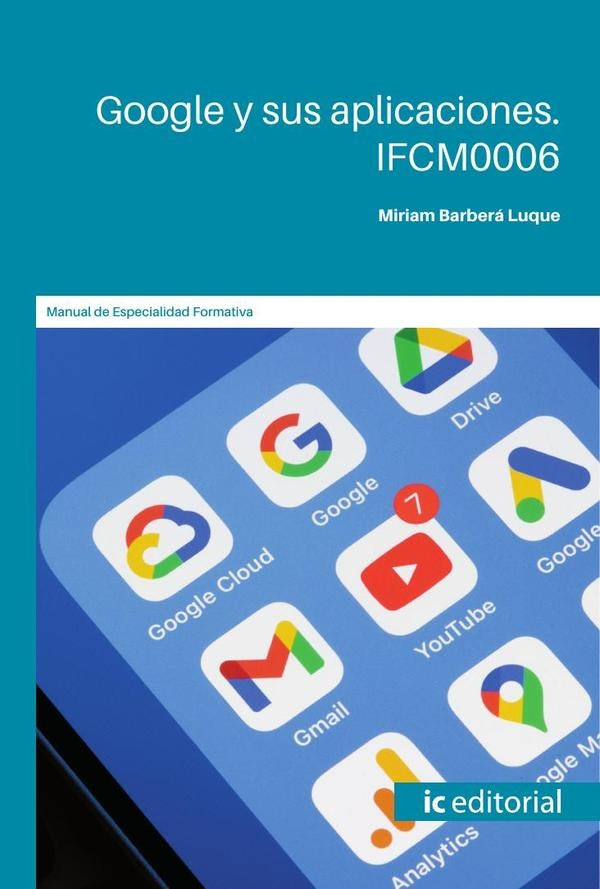 Google y sus aplicaciones. IFCM0006 | Miriam Barberá Luque