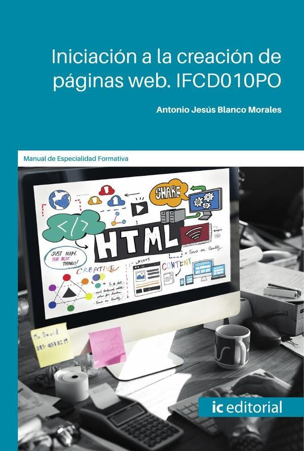 Iniciación a la creación de páginas web. IFCD010PO | Antonio Jesús Blanco Morales